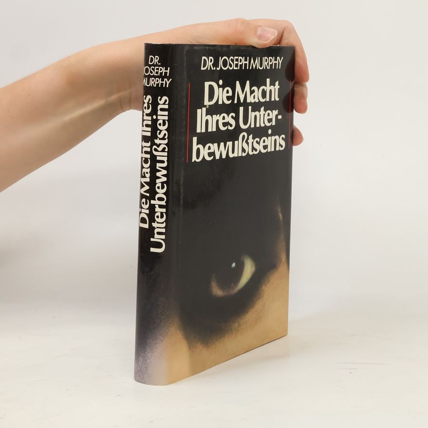 Joseph Murphy Die Macht Ihres Unterbewußtseins