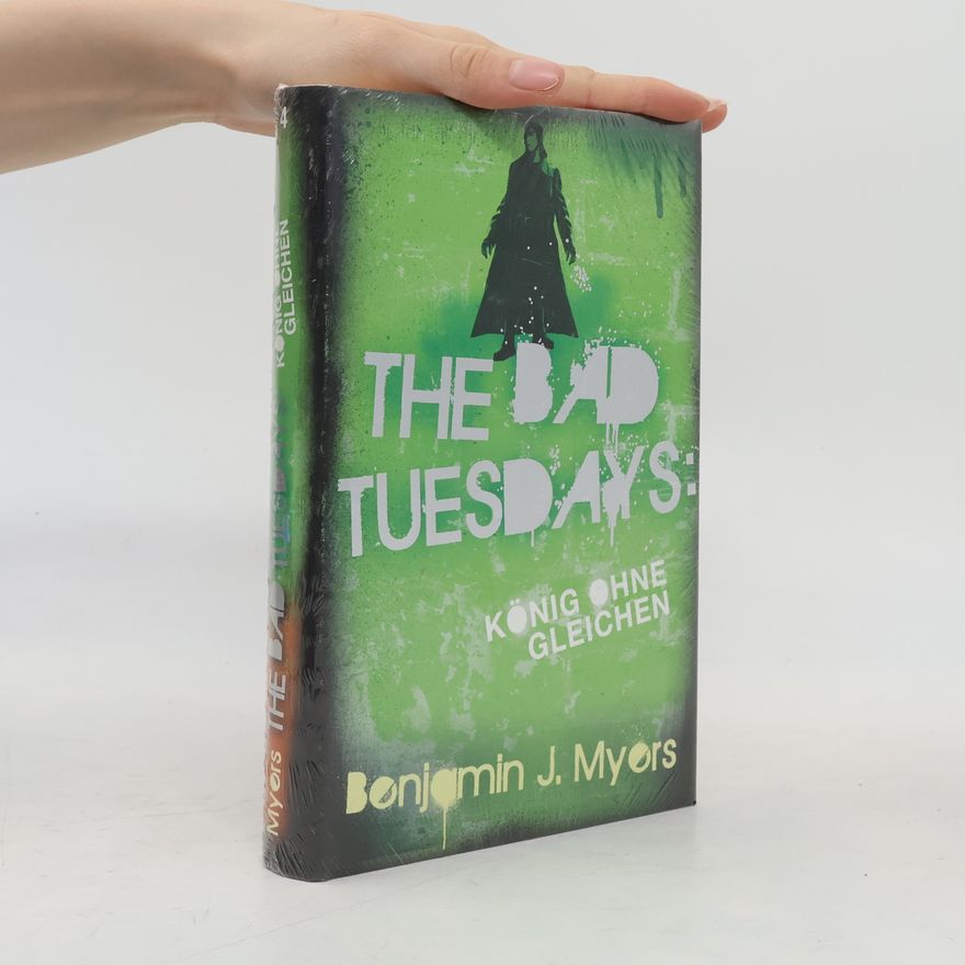 Benjamin J. Myers The Bad Tuesdays - König ohnegleichen