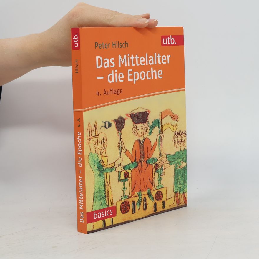 Peter Hilsch Das Mittelalter - die Epoche