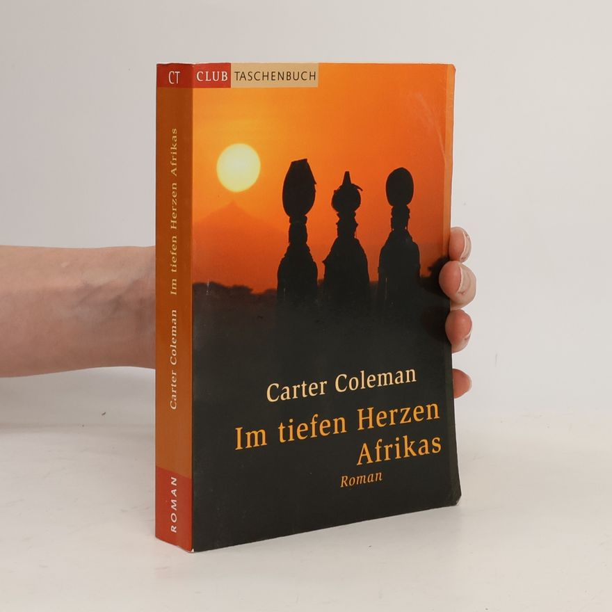 Carter Coleman Im tiefen Herzen Afrikas