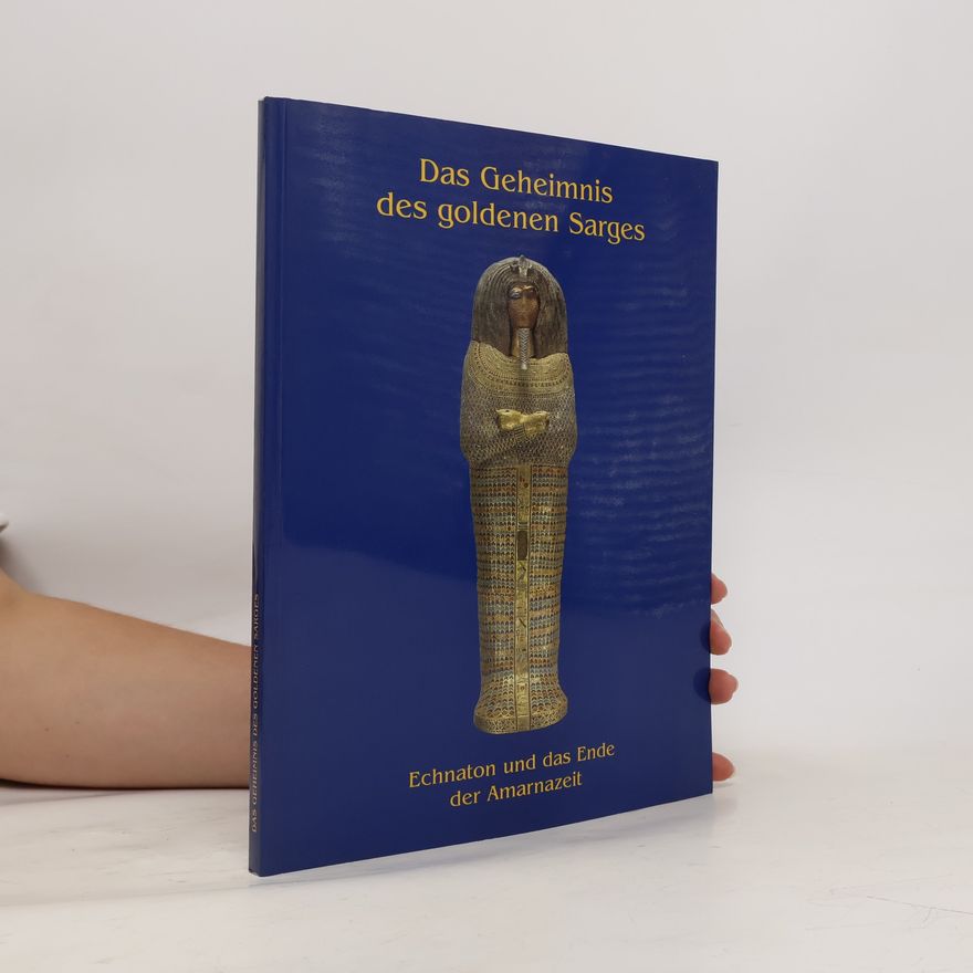 GRIMM (Alfred) und SCHOCKE (Sylvia) Das Geheimnis des goldenen Sarges - Echnaton und das Ende der Amarnazeit.