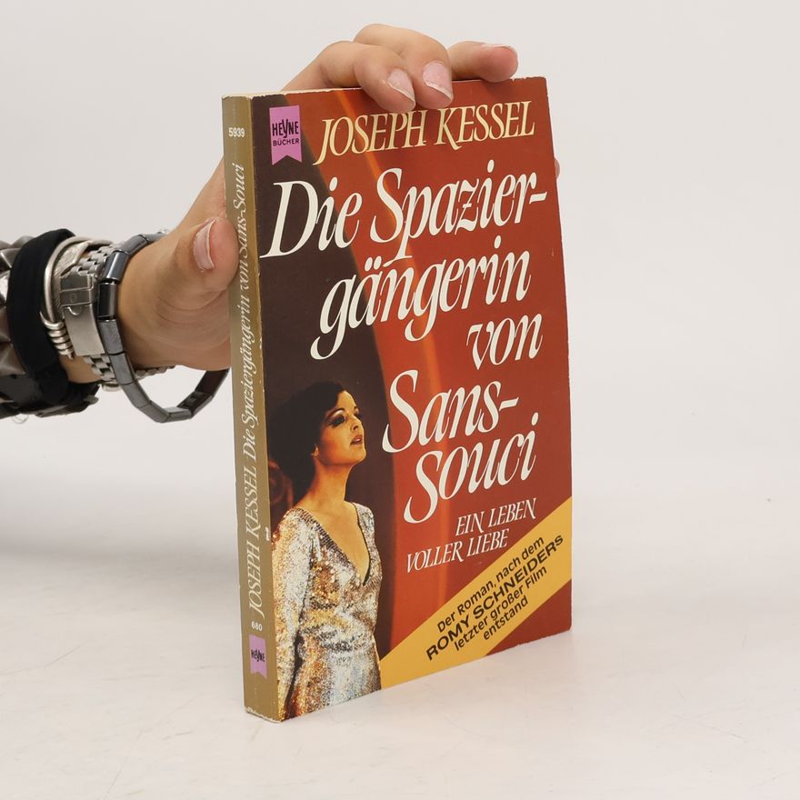 Joseph Kessel Die Spaziergängerin von Sans- Souci. Ein Leben voller Liebe.