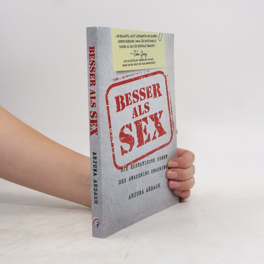 Arjuna Ardagh Besser als Sex