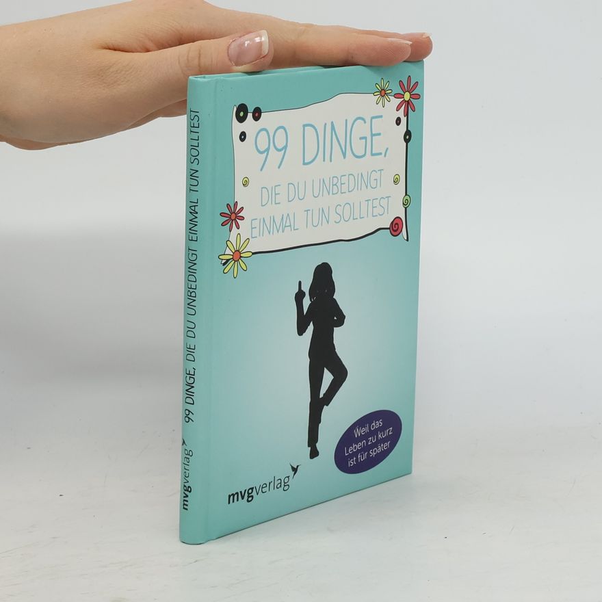 Alexandra Reinwarth 99 Dinge, die du unbedingt einmal tun solltest