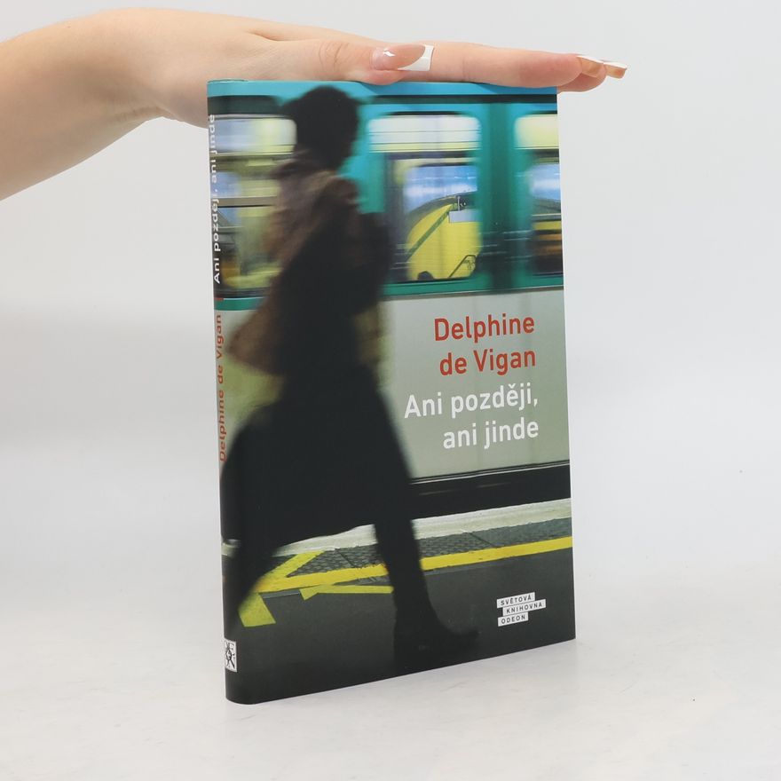 Delphine de Vigan Ani později, ani jinde