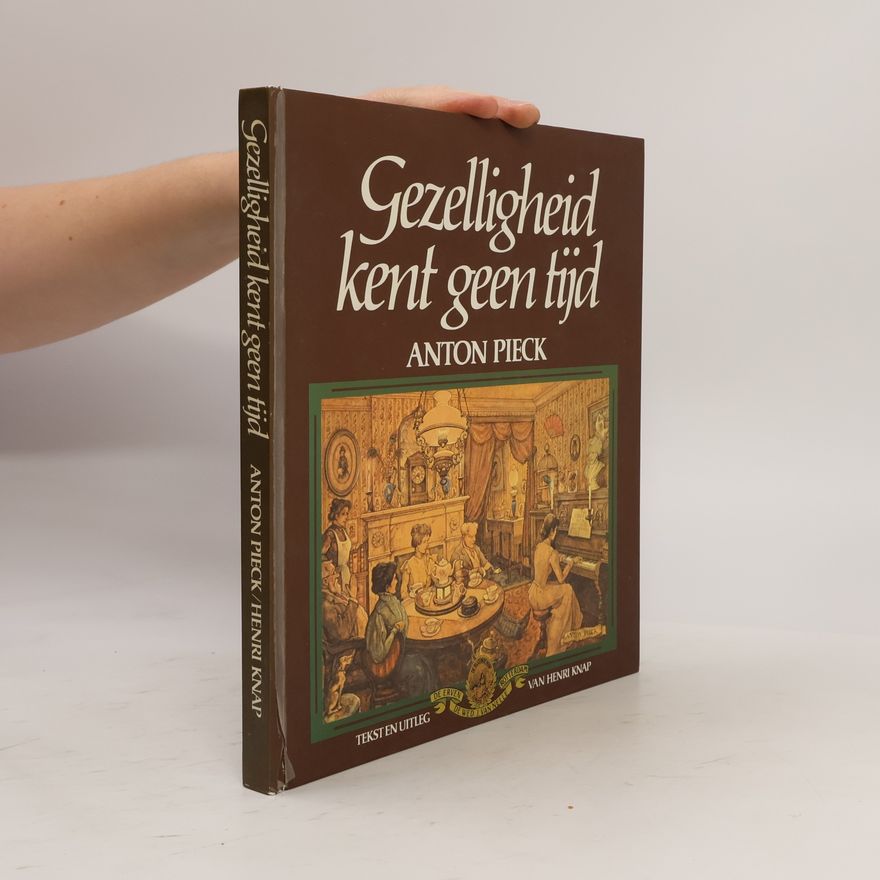 Anton Franciscus Pieck Gezelligheid kent geen tijd