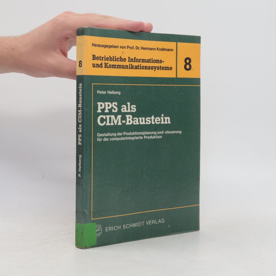 Peter Helberg Betriebliche Informations- und Kommunikationssysteme - 8: PPS als CIM-Baustein
