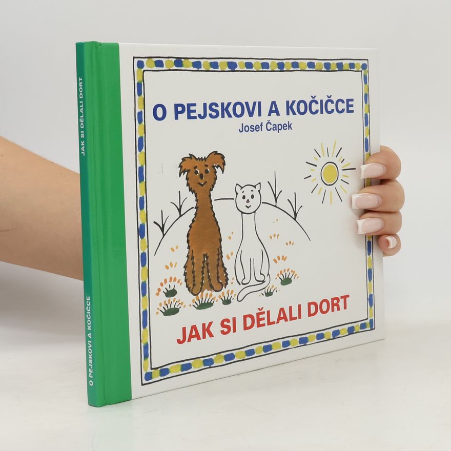 Josef Čapek O pejskovi a kočičce. Jak si dělali dort