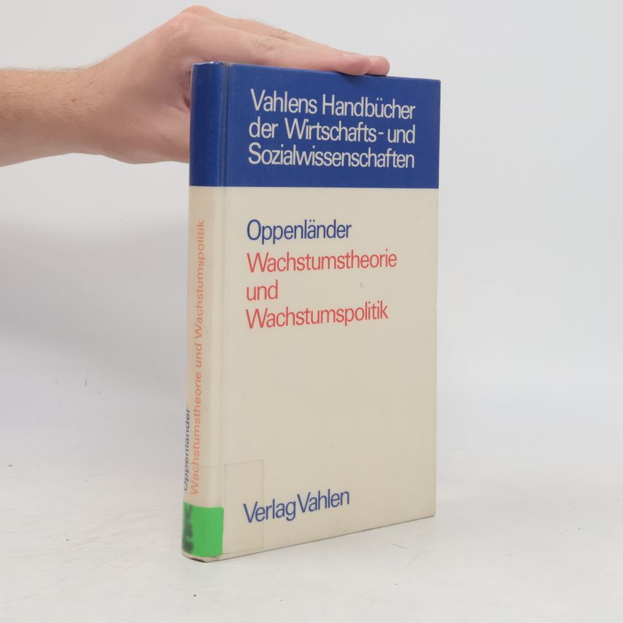 Karl Heinrich Oppenländer Wachstumstheorie und Wachstumspolitik