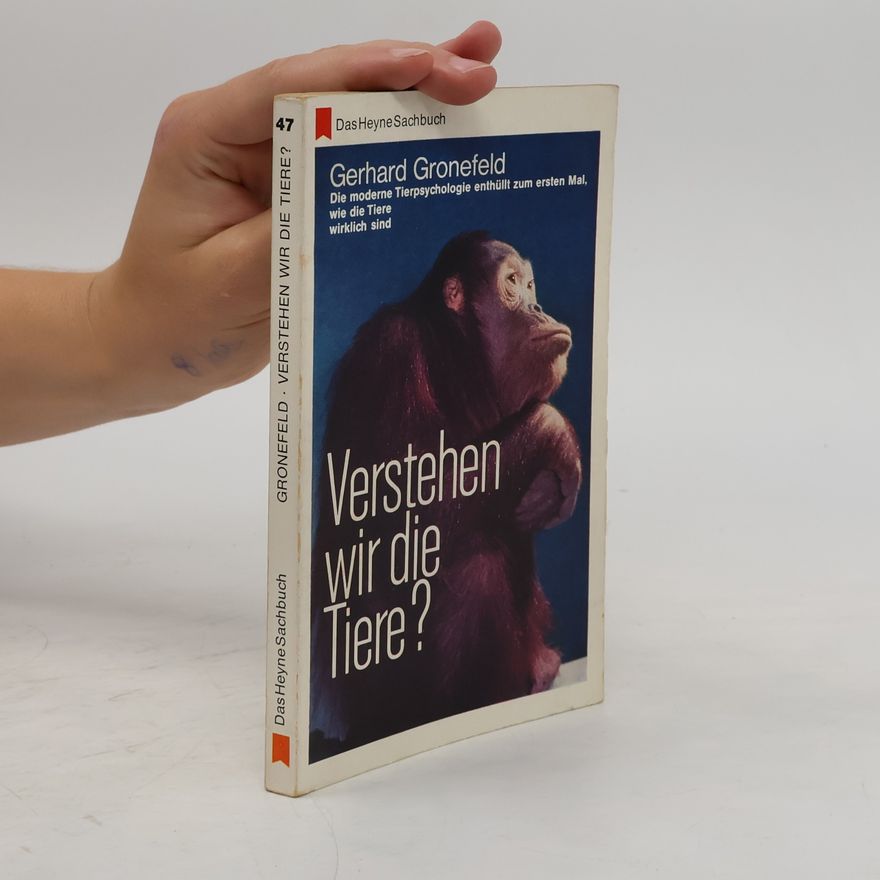 Gerhard Gronefeld Verstehen wir die Tiere?