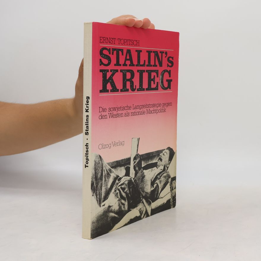Ernst Topitsch Stalins Krieg. Die sowjetische Langzeitstrategie gegen den Westen als rationale Machtpolitik