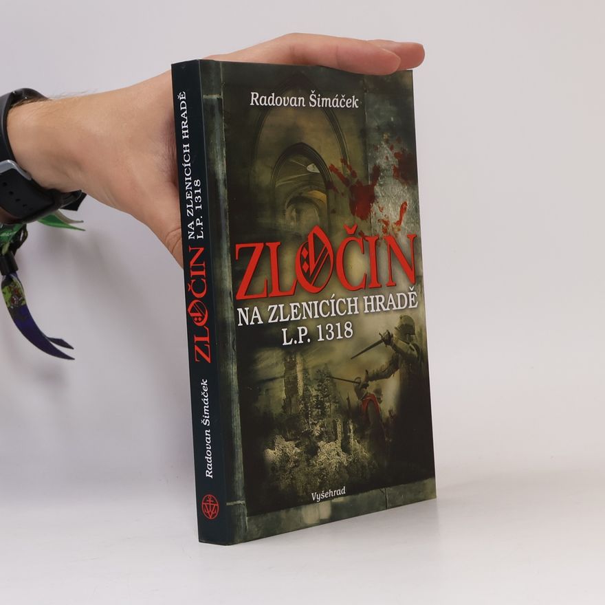 Radovan Šimáček Zločin na Zlenicích hradě L.P. 1318