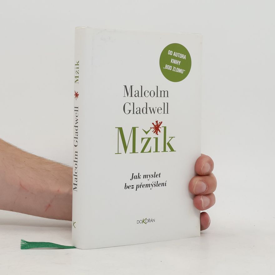 Malcolm Gladwell Mžik: Jak myslet bez přemýšlení