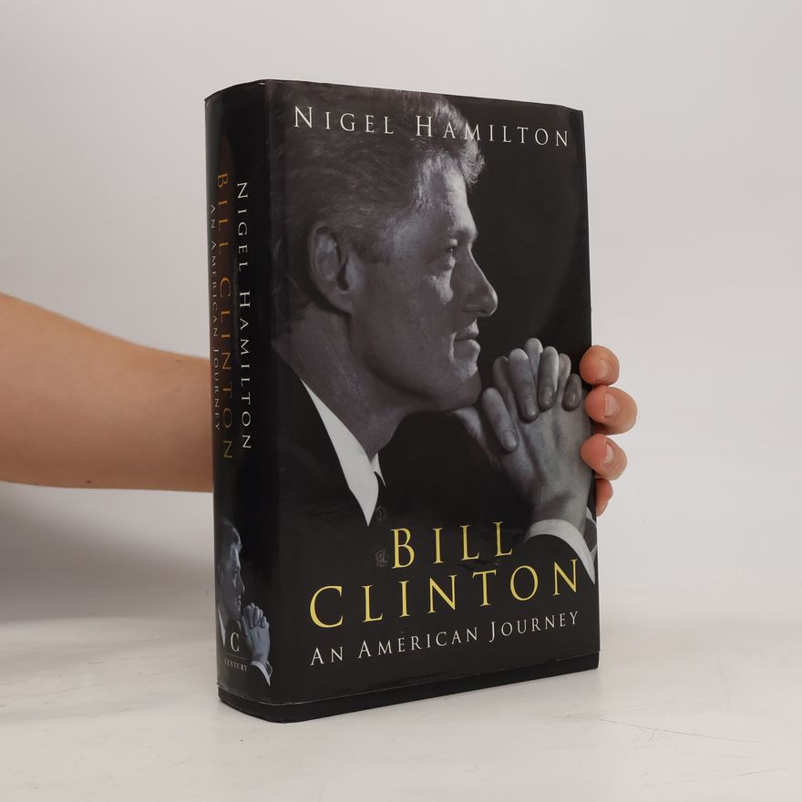 Nigel Hamilton Bill Clinton: An American Journey