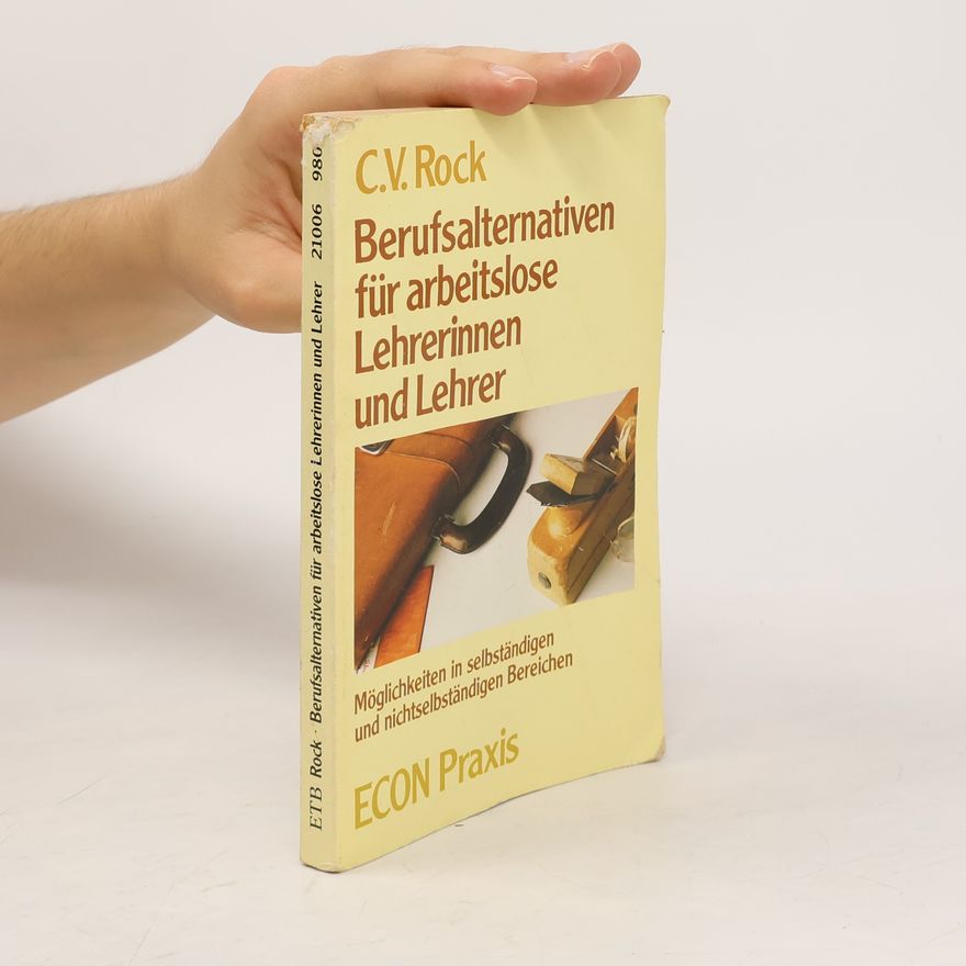 C. V. Rock Berufsalternativen für arbeitslose Lehrerinnen und Lehrer