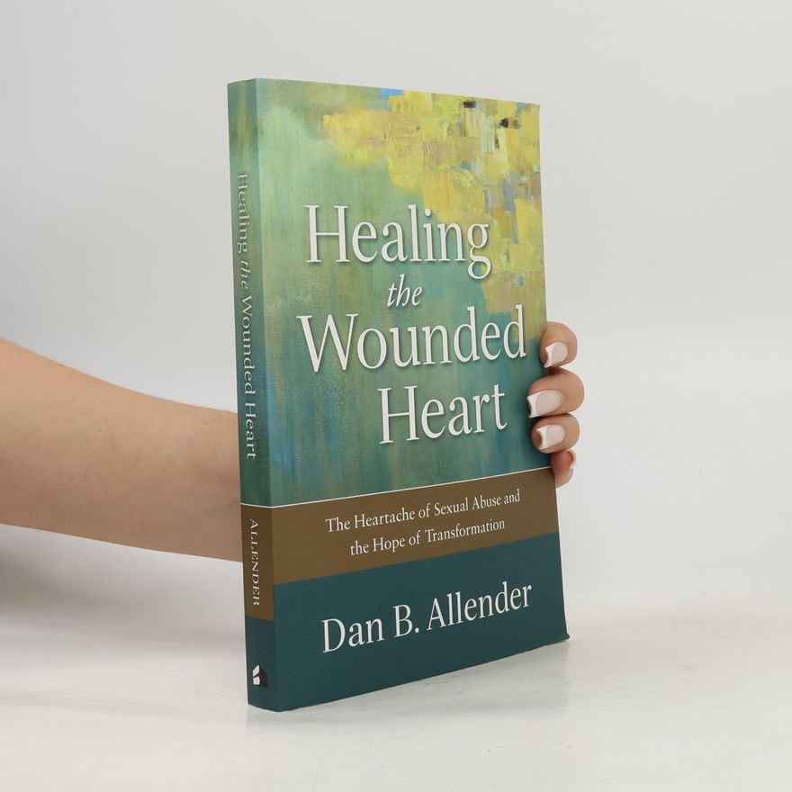 Dan B. Allender Healing the Wounded Heart