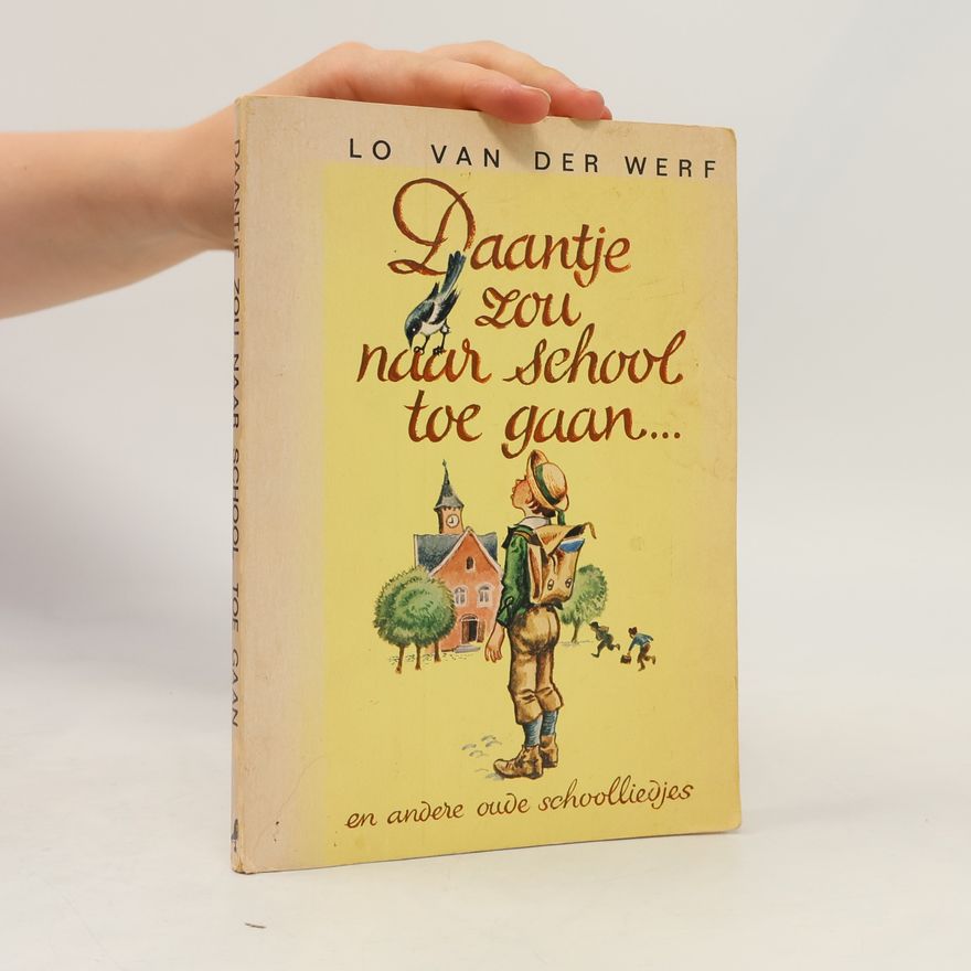 Lo van der Werf Daantje zou naar school toe gaan