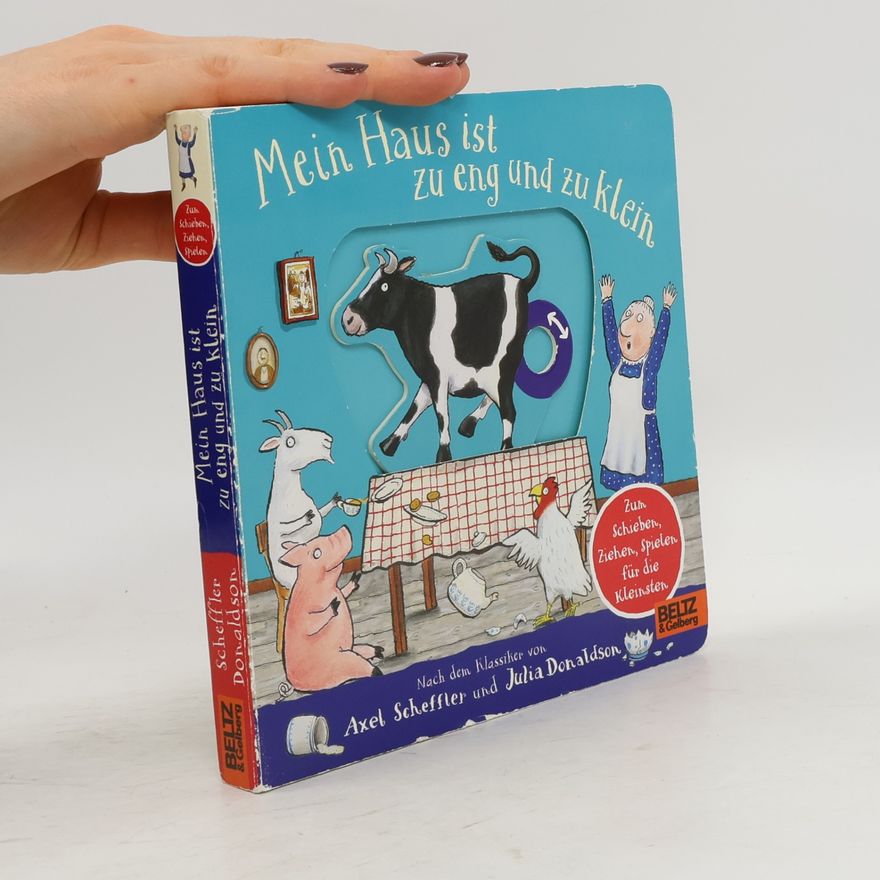 Axel Scheffler Mein Haus ist zu eng und zu klein