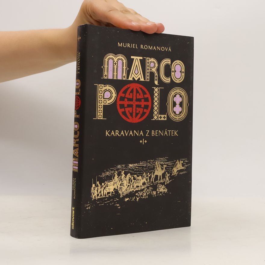 Muriel Romana Marco Polo. Karavana z Benátek. Díl I.