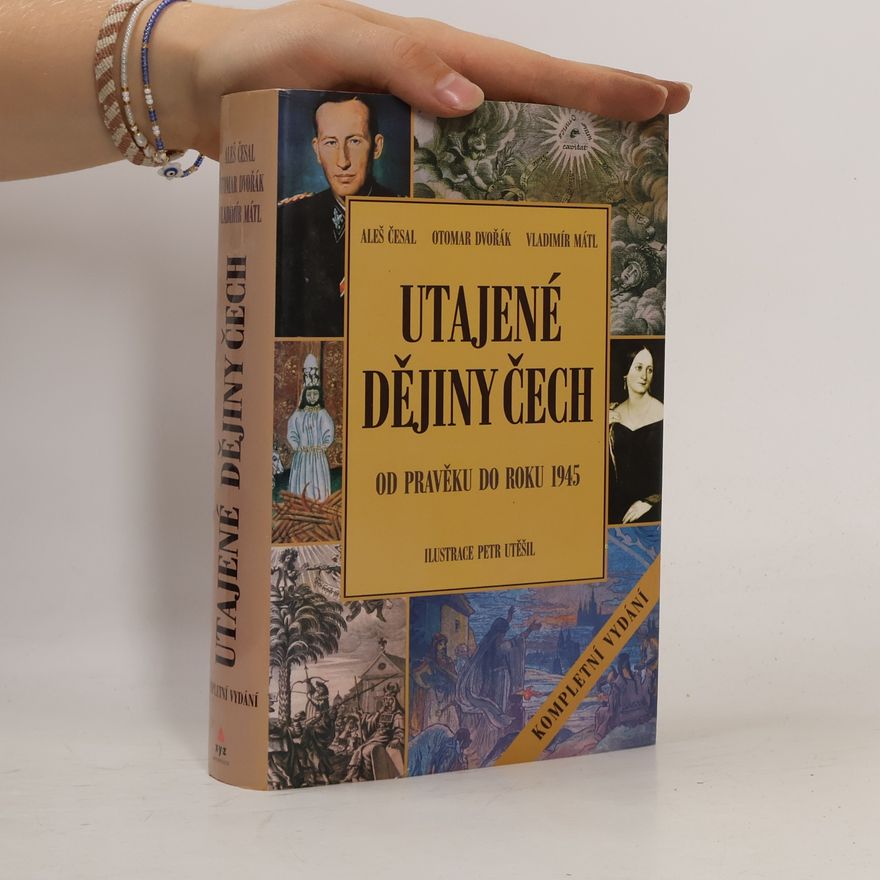 Aleš Česal Utajené dějiny Čech: Od pravěku do roku 1945