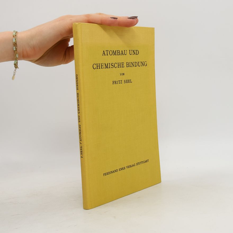 Fritz Seel Atombau und chemische Bindung