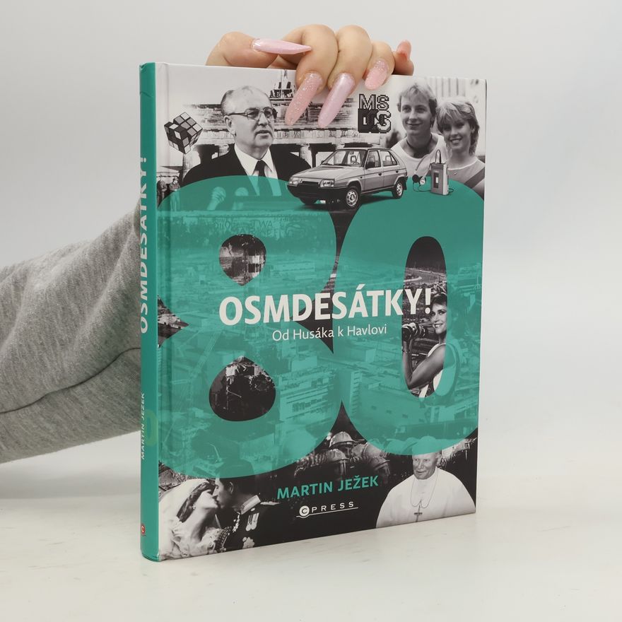 Martin Ježek Osmdesátky! : od Husáka k Havlovi