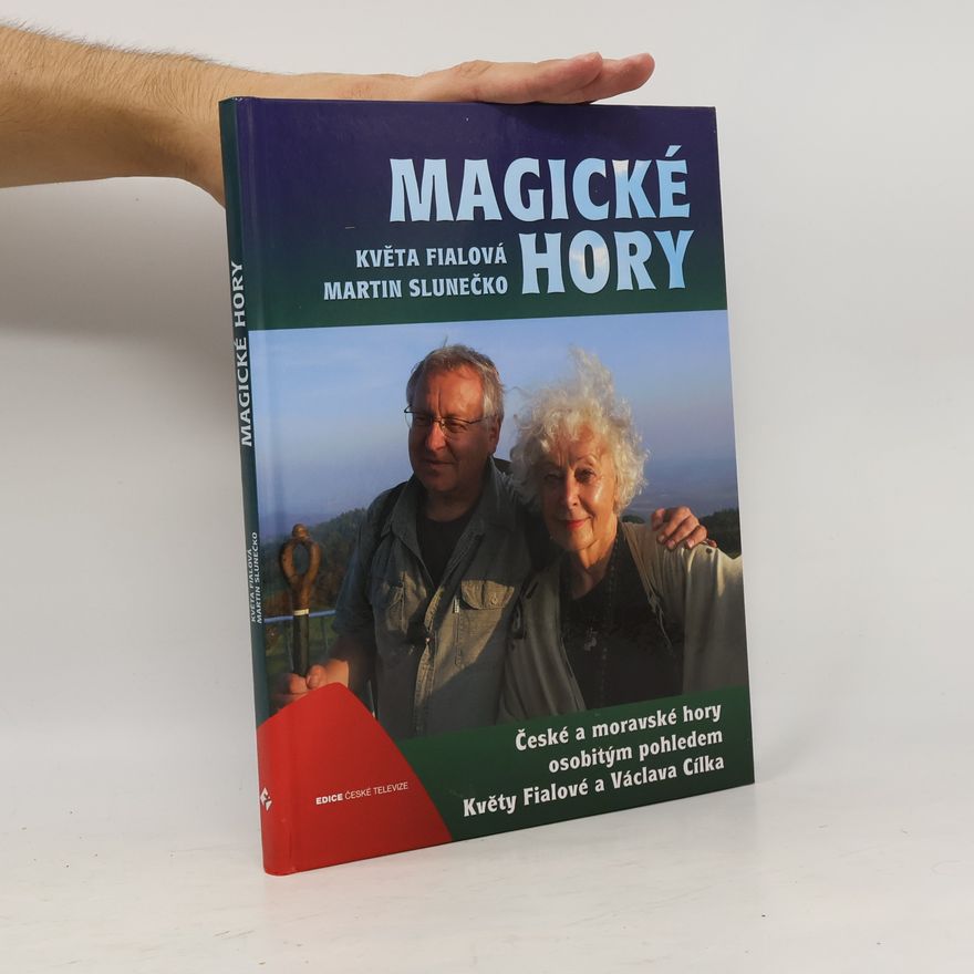 Martin Slunečko Magické hory : české a moravské hory osobitým pohledem Květy Fialové a Václava Cílka