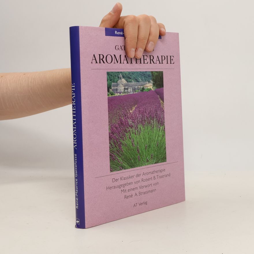 René Maurice Gattefossé Gattefossés Aromatherapie