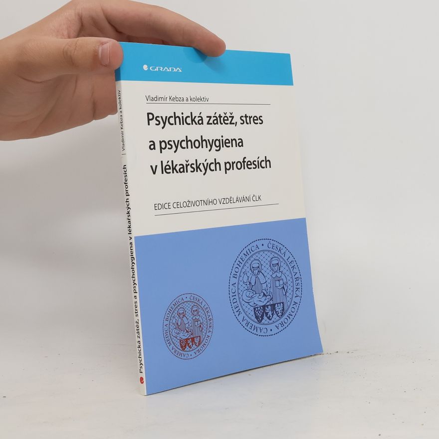 Radek Ptáček Psychická zátěž, stres a psychohygiena v lékařských profesích