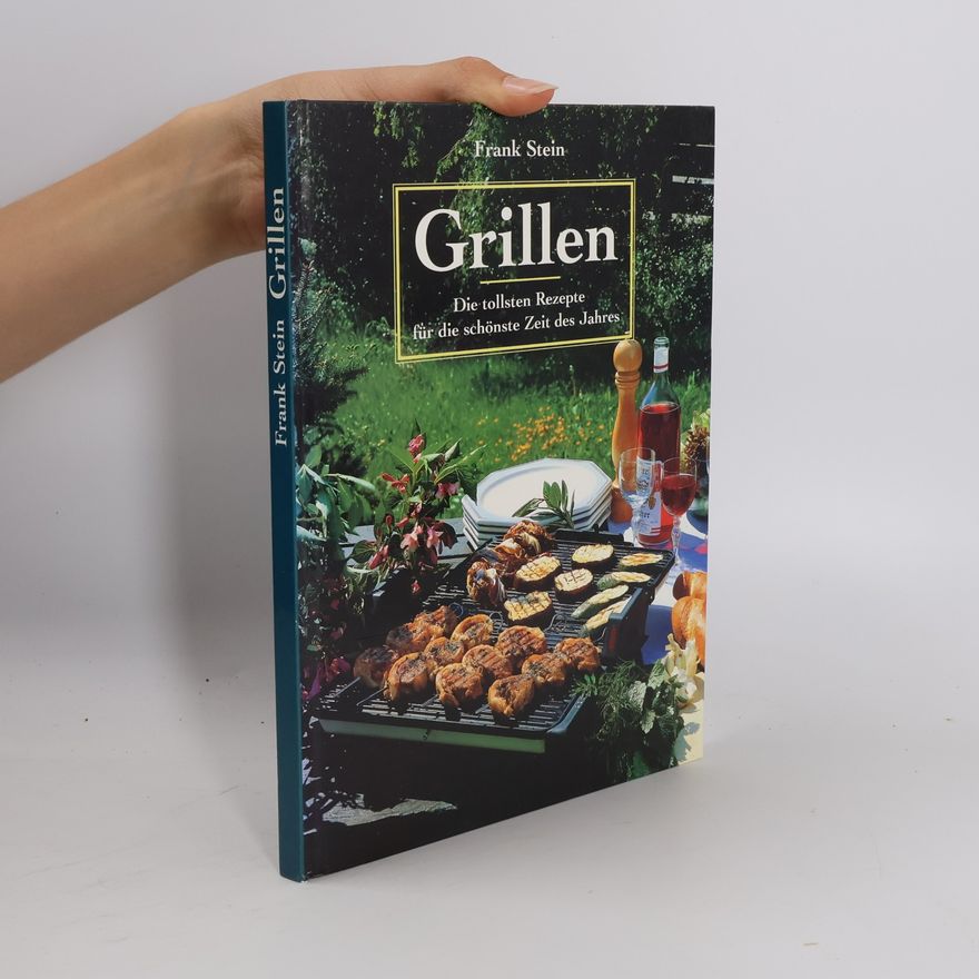 Frank Stein Grillen. Die tollsten Rezepte für die schönste Zeit des Jahres