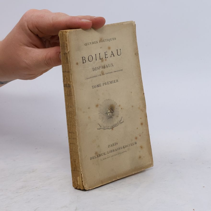 Nicolas Boileau-Despréaux Oeuvres Poétiques de Boileau Despréaux. Tome Premier