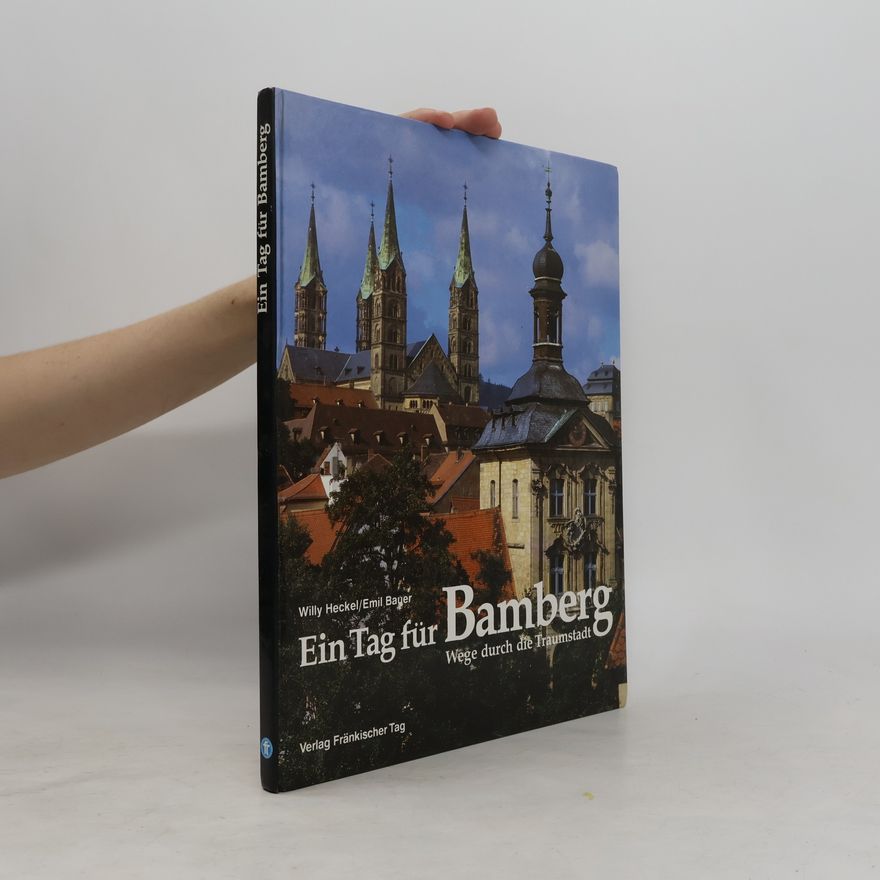 Emil Bauer Ein Tag für Bamberg: Wege durch die Traumstadt