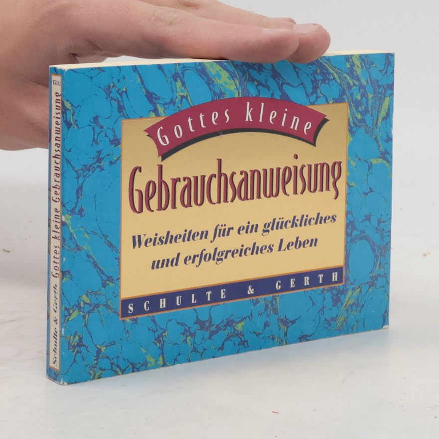 Kolektiv autorů Gottes kleine Gebrauchsanweisung: Weisheiten für ein glückliches und erfolgreiches Leben