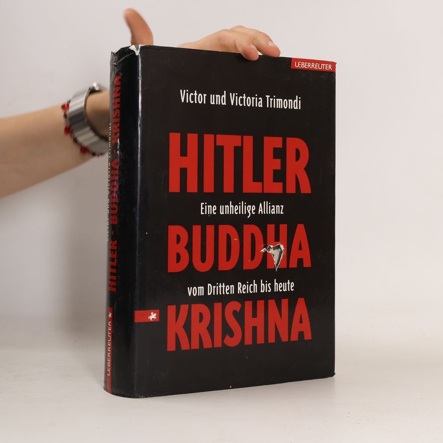 Victoria Trimondi Hitler - Buddha - Krishna. Eine unheilige Allianz vom Dritten Reich bis heute