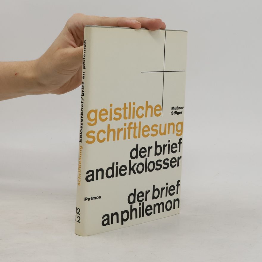 Franz Mußner Geistliche Schriftlesung: Der Brief an die Kolosser. Der Brief an Philemon.