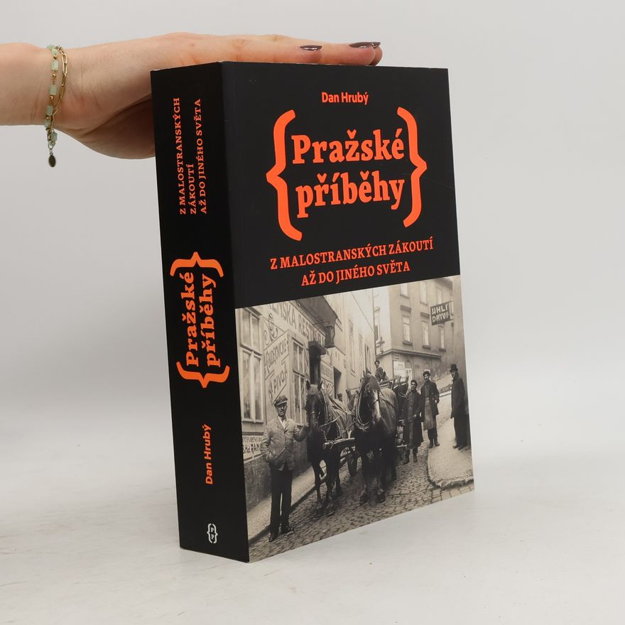 Dan Hrubý Pražské příběhy: Z malostranských zákoutí až do jiného světa