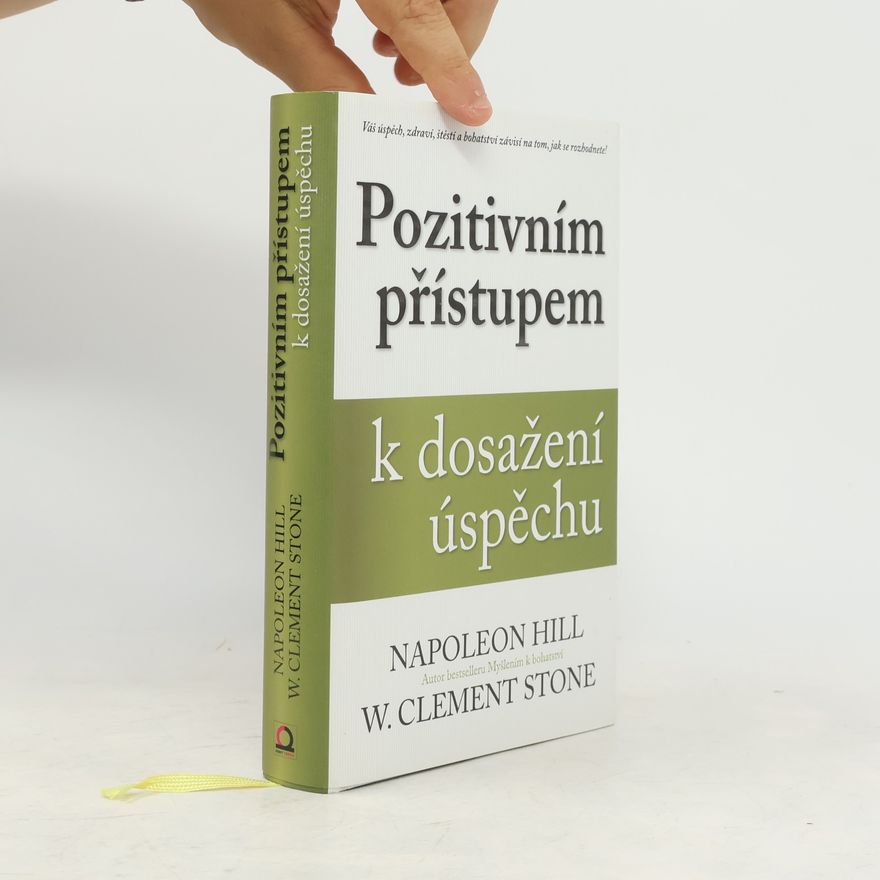 Napoleon Hill Pozitivním přístupem k dosažení úspěchu