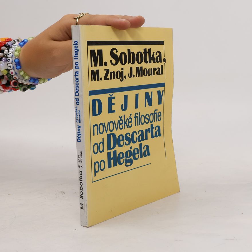 Josef Moural Dějiny novověké filosofie od Descarta po Hegela