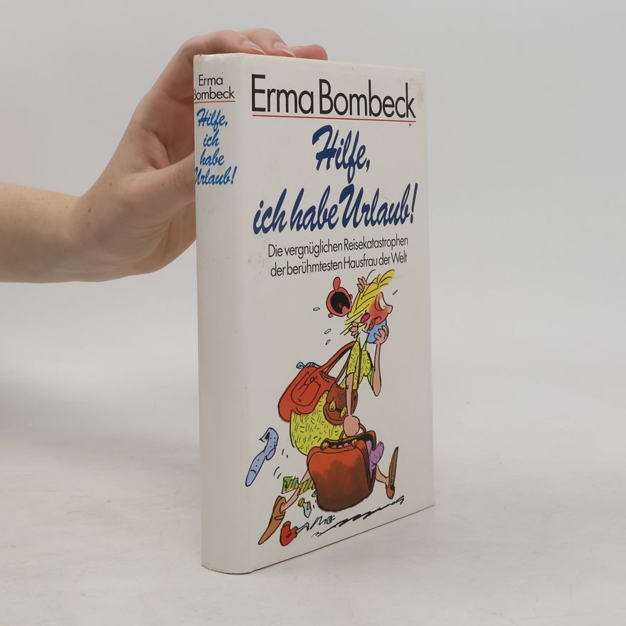 Erma Bombeck Hilfe, ich habe Urlaub