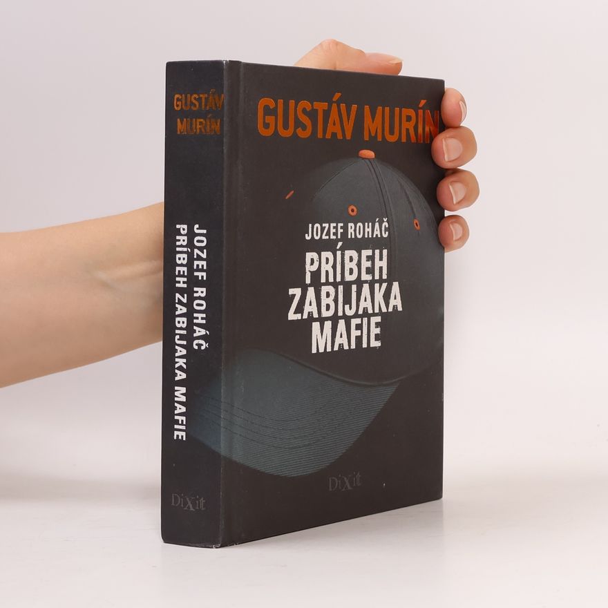Gustáv Murín Jozef Roháč - Príbeh zabijaka mafie