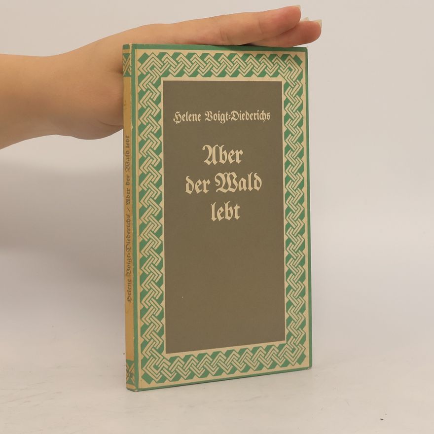 Helene Voigt Diederichs Aber der Wald lebt