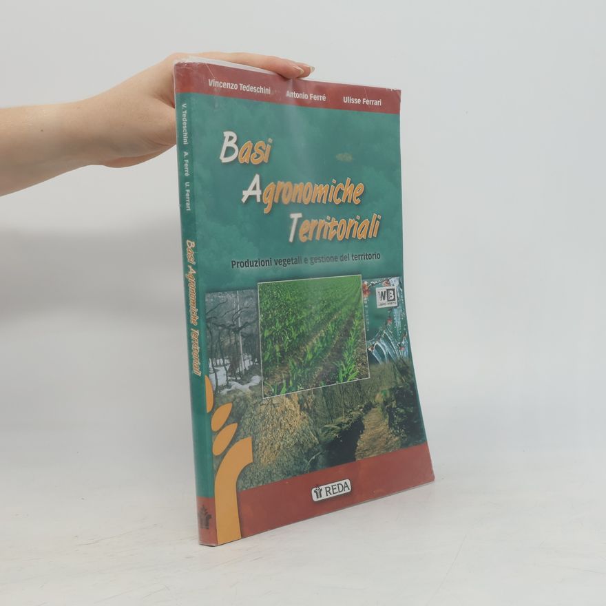 Antonio Ferrè Basi agronomiche territoriali. Produzioni vegetali e gestione del territorio. Per gli Ist. tecnici agrari. Con espansione online