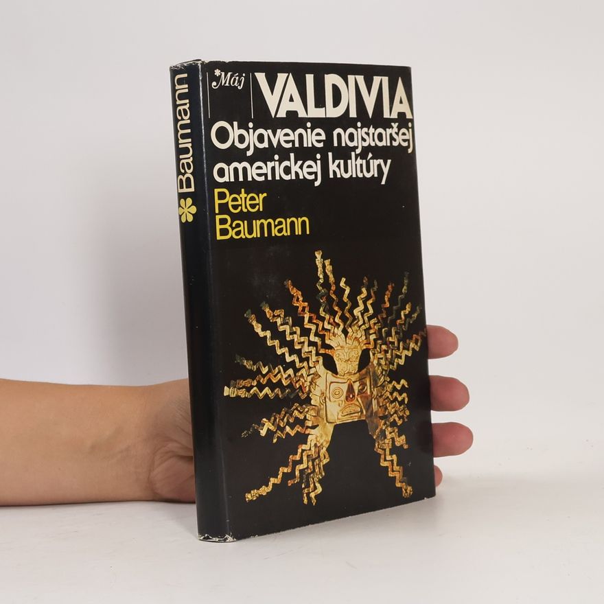 Peter Baumann Valdivia. Objavenie najstaršej americkej kultúry