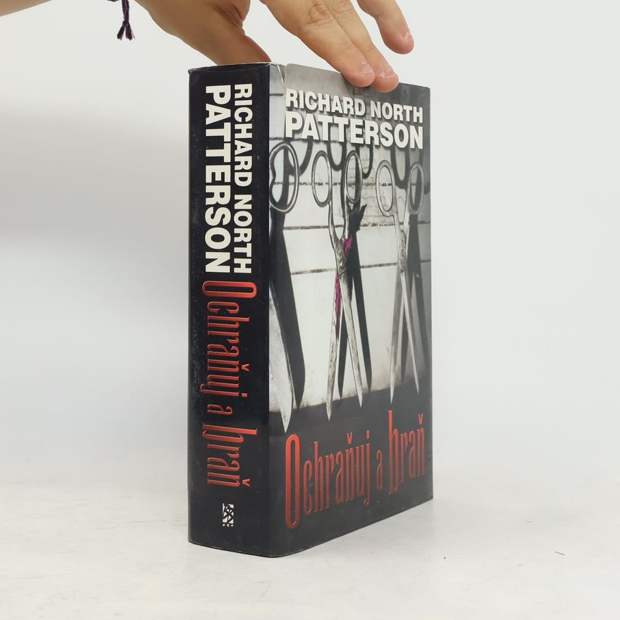 Richard North Patterson Ochraňuj a braň