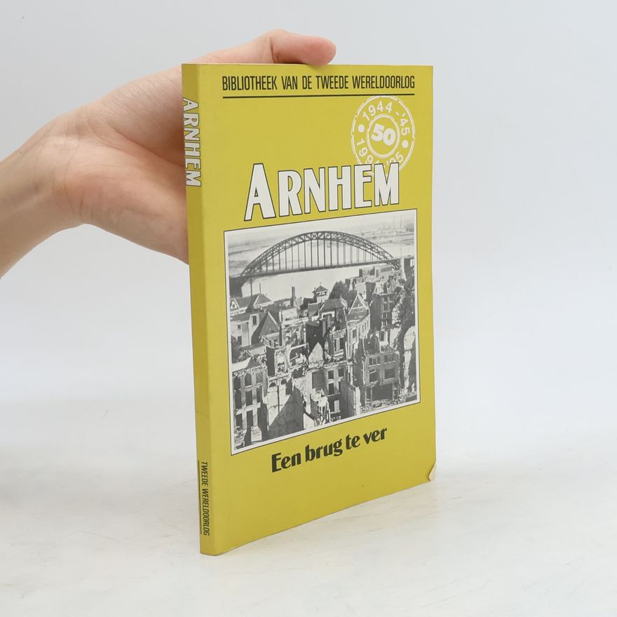 Unknown Author Arnhem - Een brug te ver