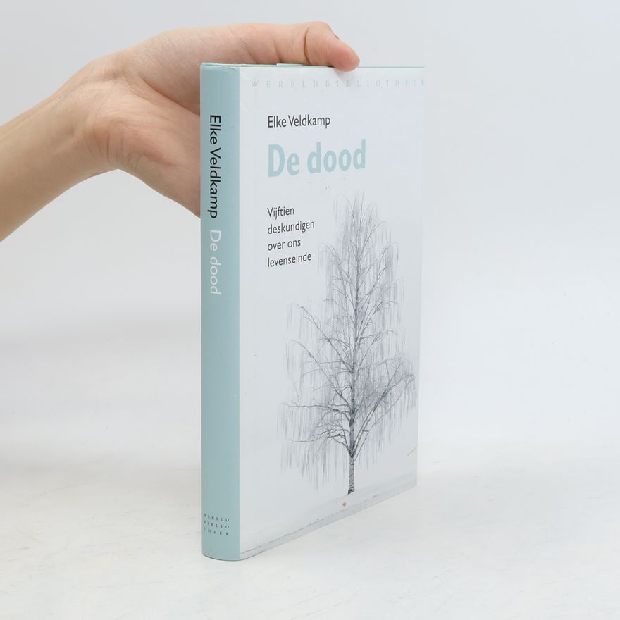 Veldkamp, Elke De dood: vijftien deskundigen over ons levenseinde