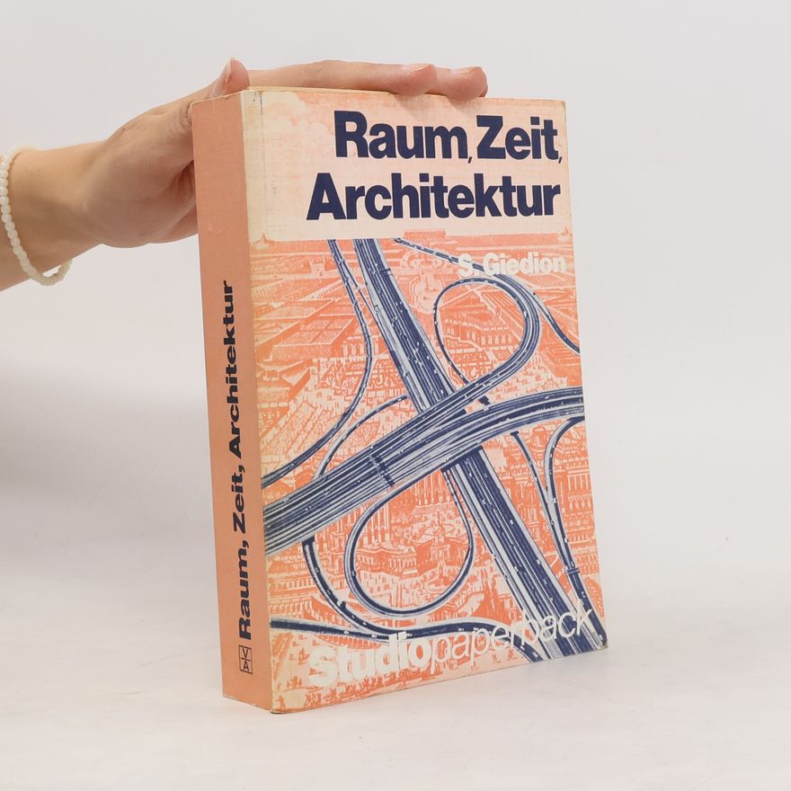 Sigfried Giedion Raum, Zeit, Architektur