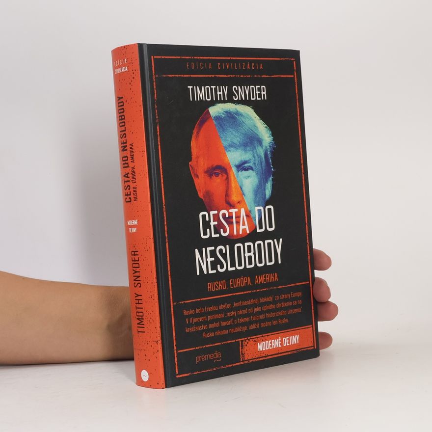 Timothy Snyder Cesta do neslobody: Rusko, Európa, Amerika