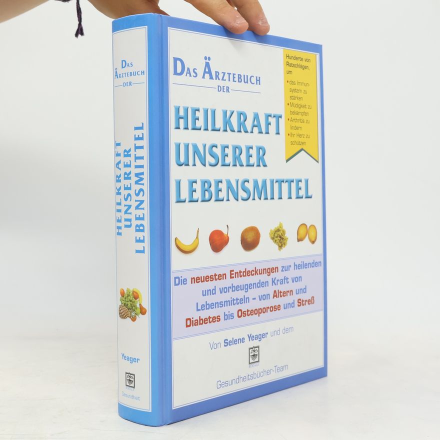 Selene Yeager Das Ärztebuch der Heilkraft unserer Lebensmittel