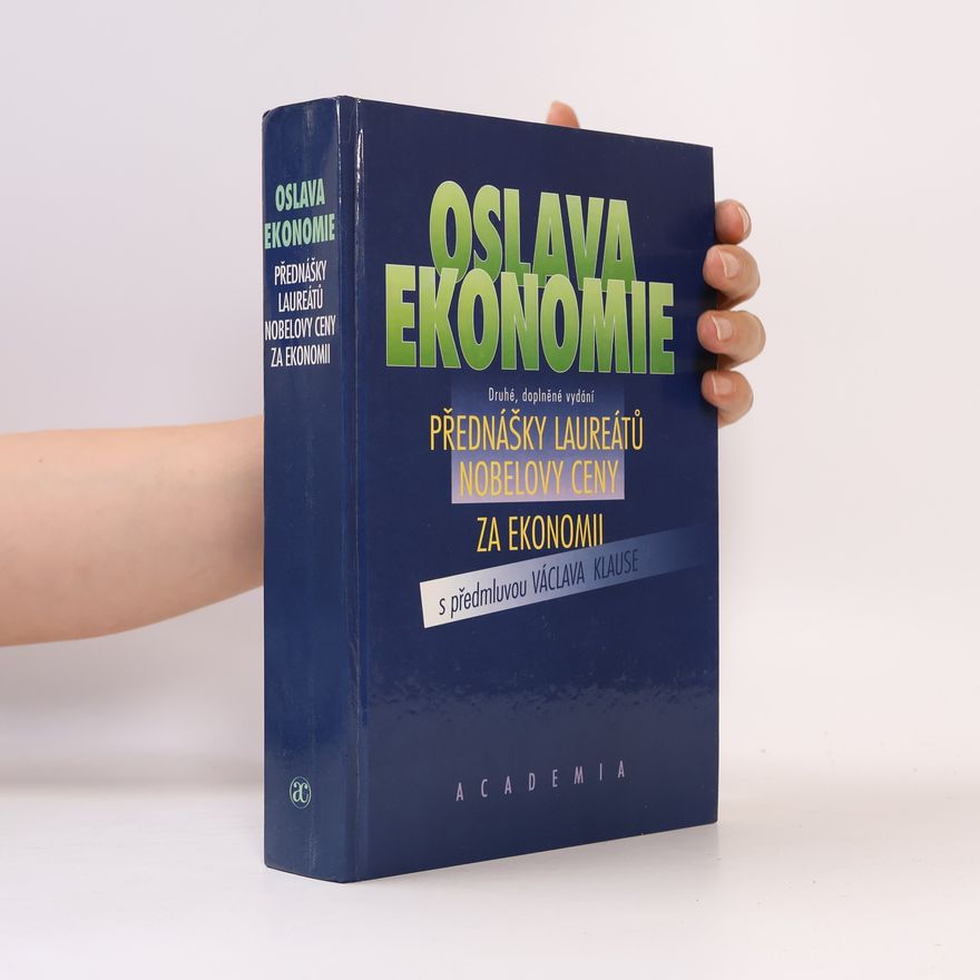 Jiří Jonáš Oslava ekonomie: Přednášky laureátů Nobelovy ceny za ekonomii